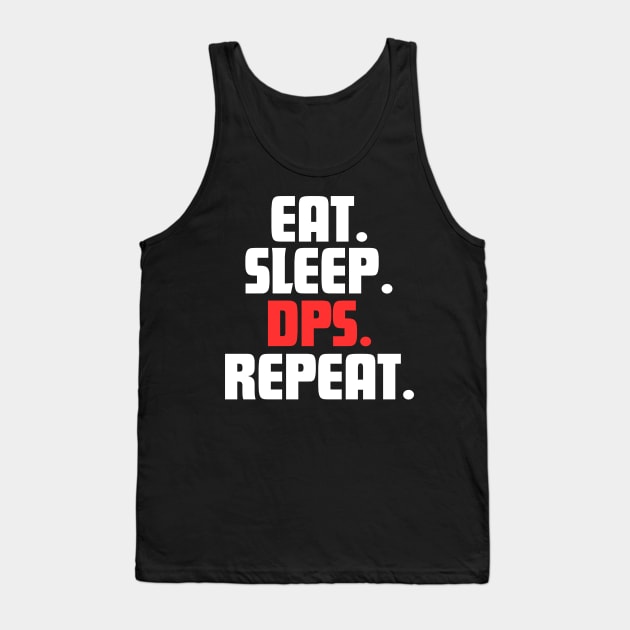 EAT. SLEEP. DPS. REPEAT. Tank Top by DanielLiamGill